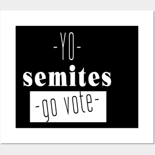 Yo Semites GO VOTE Posters and Art